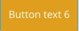 Button text 6